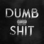 DUMBSHIT (Explicit)