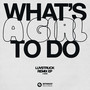 What's A Girl To Do (Remix EP) (Extended Mixes)