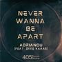 Never Wanna Be Apart (feat. Dixie Karas)