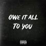 Owe It All To You (Explicit)