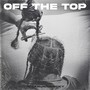 Off The Top (Explicit)