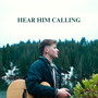 Hear Him Calling