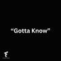 Gotta Know (Explicit)