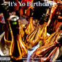 Its Yo Birthday (feat. Mr.Chyeah) [Explicit]