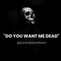 DO U WANT ME DEAD (Explicit)