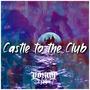 Castle To The Club (Explicit)