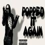 Popped It Again (Explicit)