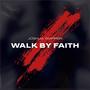 Walk By Faith