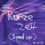 Kurze Zeit (Sped up)