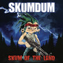 SKUM OF THE LAND (Explicit)