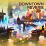 Downtown Reverie