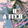 U A ITCH (feat. BIG DOUBLE M) [Explicit]