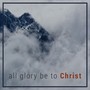 All Glory Be to Christ (Live) [feat. Alicia Goh, Russell Tay, Guruh Sukowati, Kenny Cheong & David Tay]