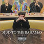 Mud To The Bahamas (Explicit)