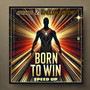 Born to win (speed up) [Explicit]