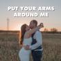 Put Your Arms Around Me