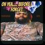 Oh Yea..... Before I Forget (Lost Files Pt. 1) [Explicit]