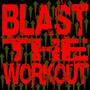 Blast the Workout