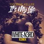 It's My Life(White N3Rd Remix)