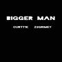 Bigger Man (feat. Curtt1k) [Explicit]