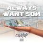 Always Want Som (Explicit)