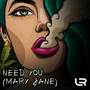 Need You (Mary Jane) [Explicit]