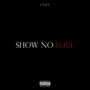 Show No Love (Explicit)