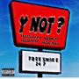 Y Not? (feat. 1823Crash, 1823Mirr & liilbrent) [Explicit]