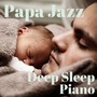 Papa Jazz: Deep Sleep Piano