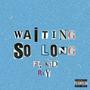 Waiting So Long (feat. Kid Rey) [Explicit]