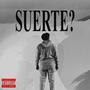 SUERTE? (Explicit)