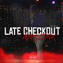 Late Checkout (Remix) [Explicit]