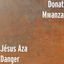 Jésus Aza Danger