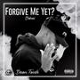 Forgive Me Yet? (Deluxe) [Explicit]