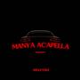 Manya Acapella (Explicit)