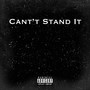 Can't Stand It (Explicit)