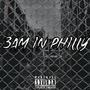 3AM IN PHILLY (Explicit)