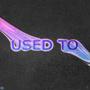 Used To