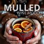 Mulled Wine Mood (A Cozy Symphony of Warmth, Cinnamon, and Winter's Chill)