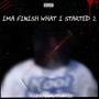 IMA FINISH WHAT I STARTED 2 (Explicit)