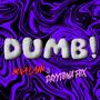 DUMB! (feat. DAYYTONA FOX)