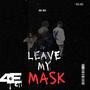 Leave My Mask (Explicit)