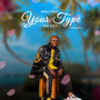 Your Type No Dey (Explicit)