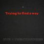 Trying to find a way (feat. Twenyohthree)