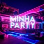 Minha Party (Explicit)