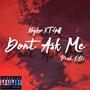 Dont Ask Me (Explicit)