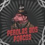 Pérolas aos Porcos