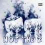 Not The 2 (Explicit)