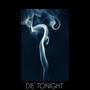 die tonight. (feat. KXRI) [Explicit]