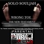 Wrong Toe (The New Testament) [feat. Thaltowlt, Horse, Solotary, Charley Whyte, Del-Gato, American Dream & Second Souljah] (Explicit)